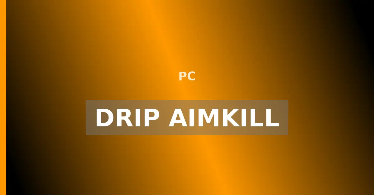 Drip AimKill PC